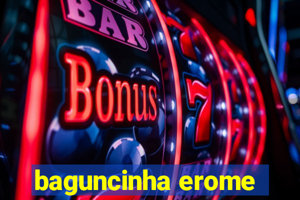 baguncinha erome